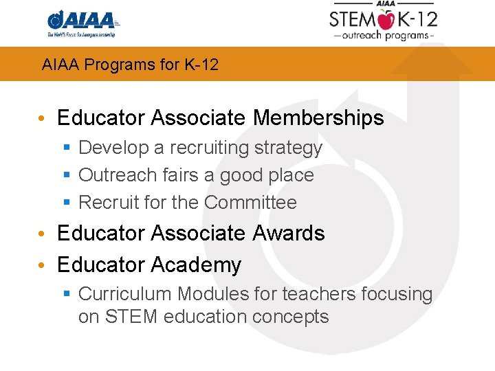 AIAA Programs for K-12 • Educator Associate Memberships § Develop a recruiting strategy §