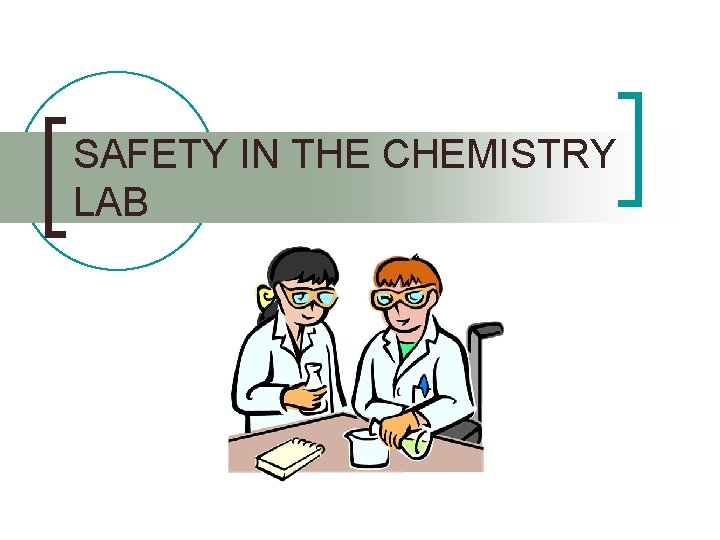 SAFETY IN THE CHEMISTRY LAB OVERVIEW Chemistry involves