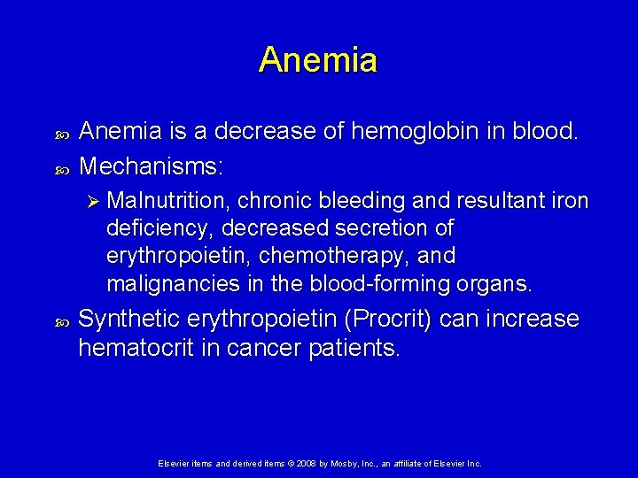 Anemia is a decrease of hemoglobin in blood. Mechanisms: Ø Malnutrition, chronic bleeding and