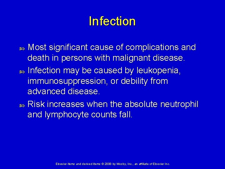 Infection Most significant cause of complications and death in persons with malignant disease. Infection