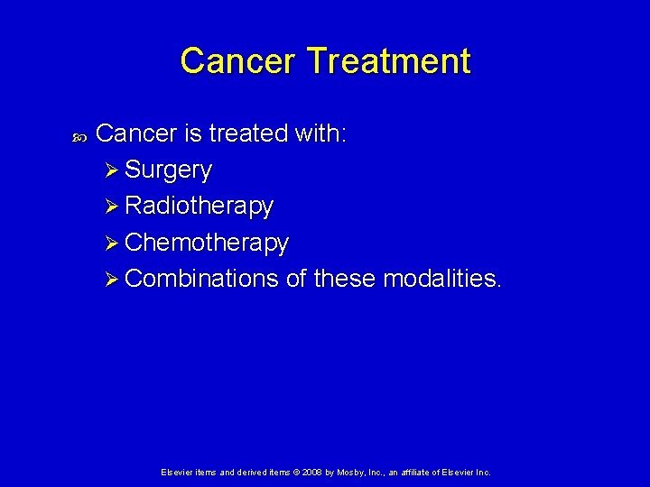 Cancer Treatment Cancer is treated with: Ø Surgery Ø Radiotherapy Ø Chemotherapy Ø Combinations