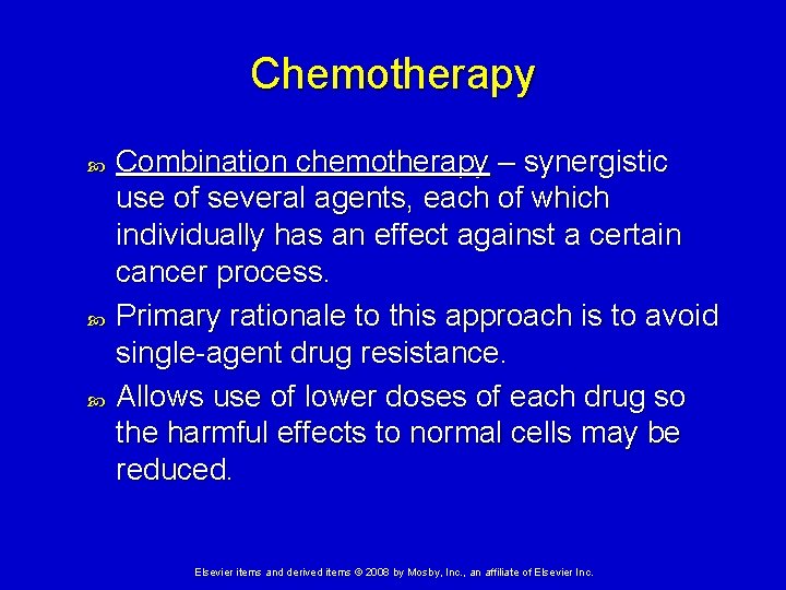 Chemotherapy Combination chemotherapy – synergistic use of several agents, each of which individually has