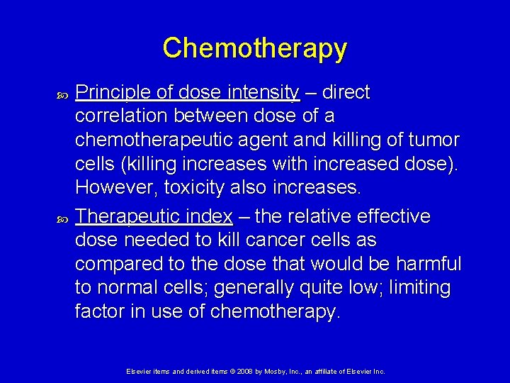 Chemotherapy Principle of dose intensity – direct correlation between dose of a chemotherapeutic agent