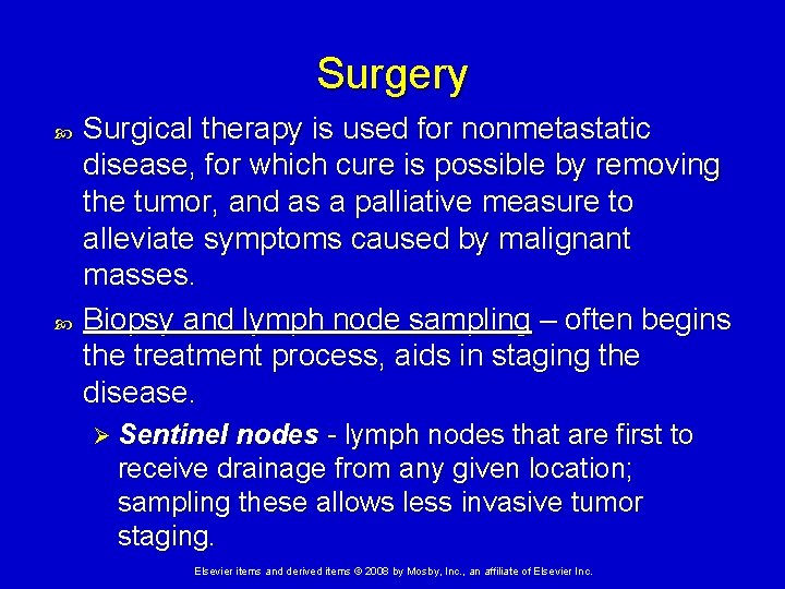 Surgery Surgical therapy is used for nonmetastatic disease, for which cure is possible by