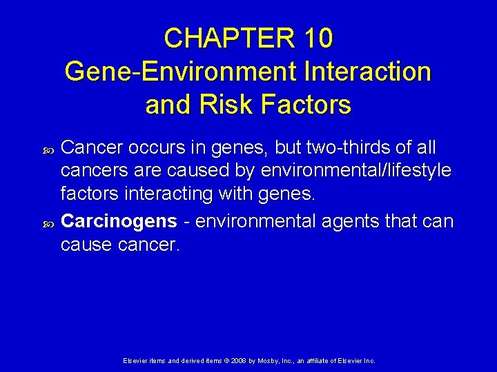 CHAPTER 10 Gene-Environment Interaction and Risk Factors Cancer occurs in genes, but two-thirds of