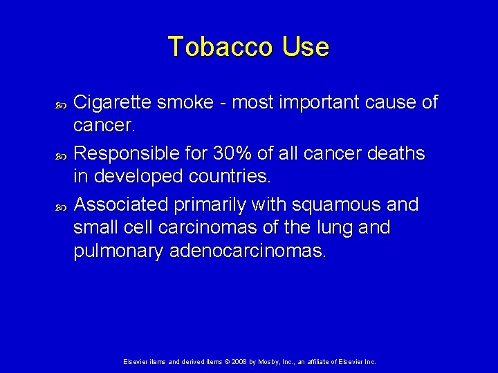 Tobacco Use Cigarette smoke - most important cause of cancer. Responsible for 30% of