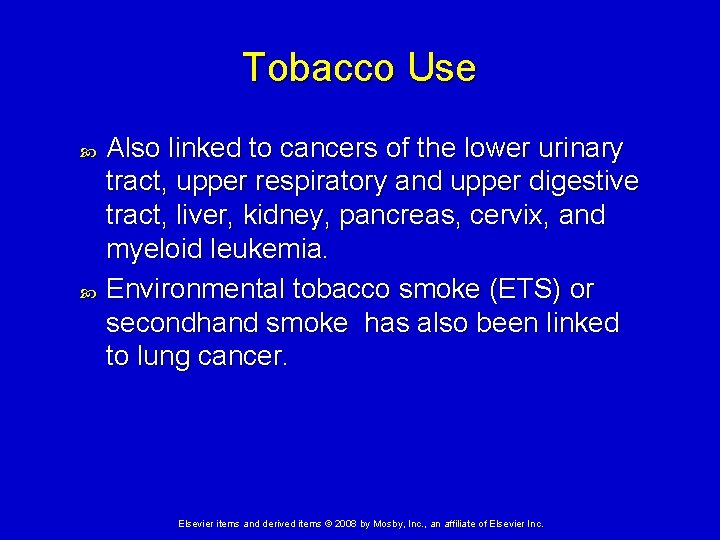 Tobacco Use Also linked to cancers of the lower urinary tract, upper respiratory and