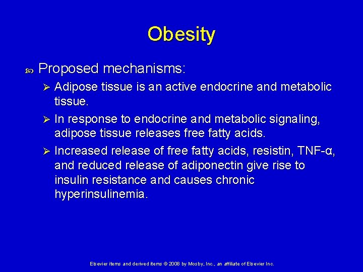 Obesity Proposed mechanisms: Adipose tissue is an active endocrine and metabolic tissue. Ø In