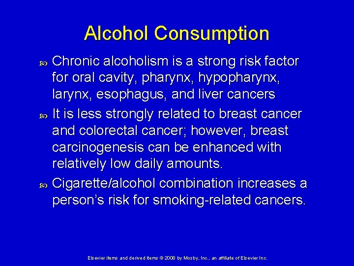 Alcohol Consumption Chronic alcoholism is a strong risk factor for oral cavity, pharynx, hypopharynx,