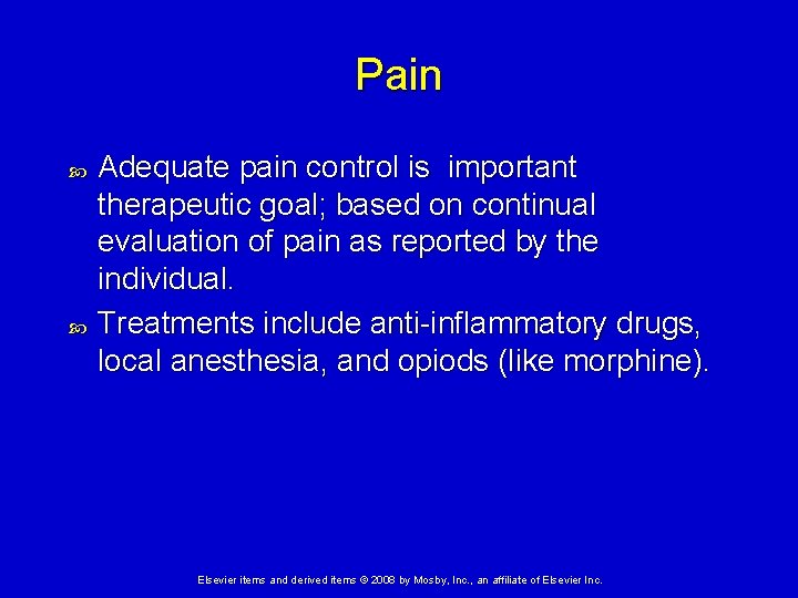 Pain Adequate pain control is important therapeutic goal; based on continual evaluation of pain