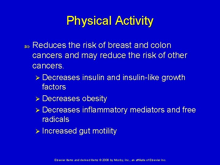 Physical Activity Reduces the risk of breast and colon cancers and may reduce the