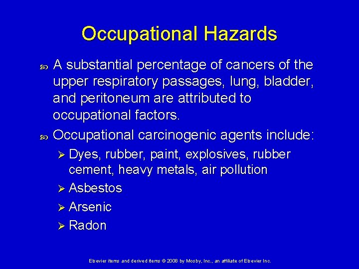 Occupational Hazards A substantial percentage of cancers of the upper respiratory passages, lung, bladder,