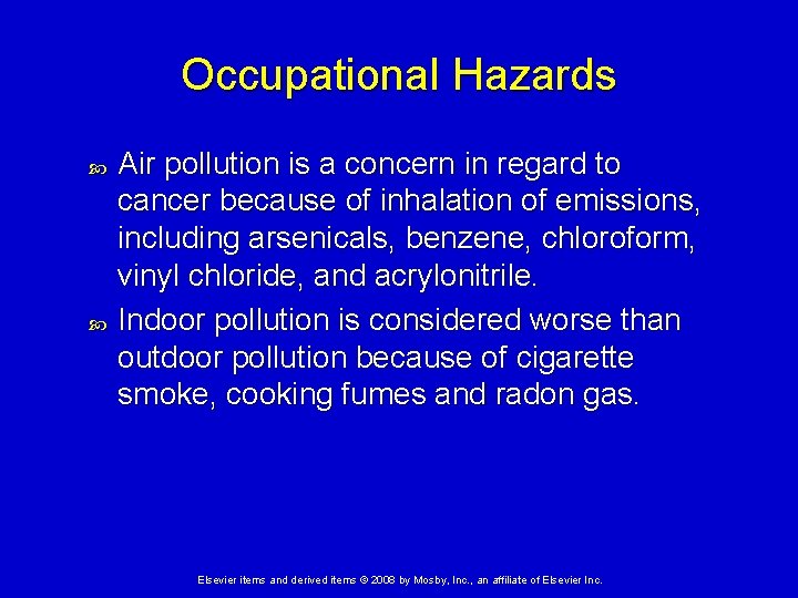 Occupational Hazards Air pollution is a concern in regard to cancer because of inhalation