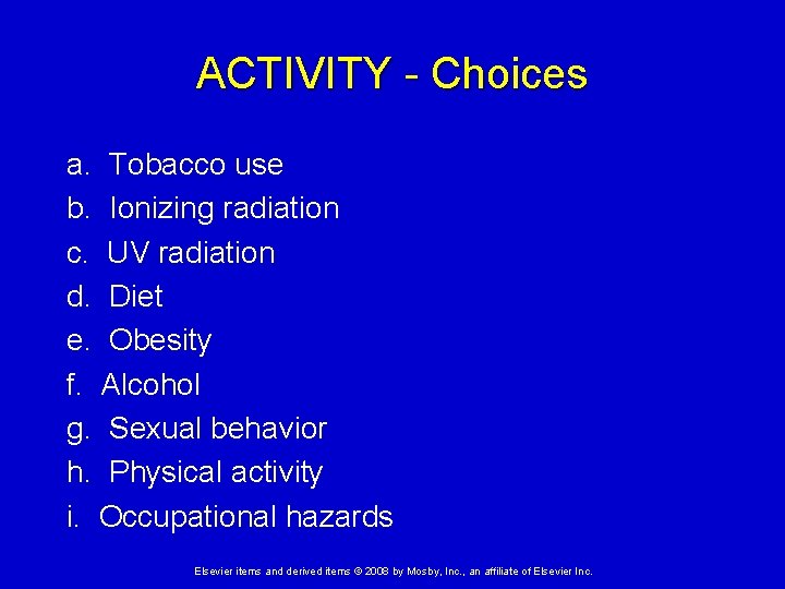 ACTIVITY - Choices a. Tobacco use b. Ionizing radiation c. UV radiation d. Diet