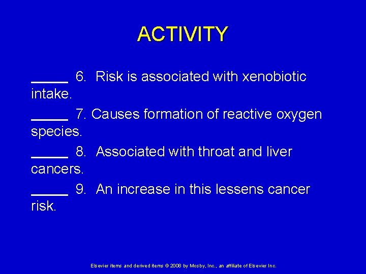 ACTIVITY 6. Risk is associated with xenobiotic intake. 7. Causes formation of reactive oxygen