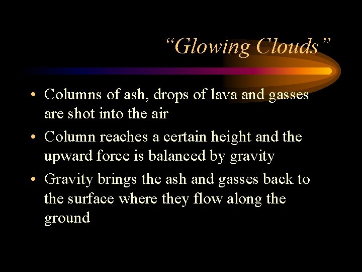“Glowing Clouds” • Columns of ash, drops of lava and gasses are shot into