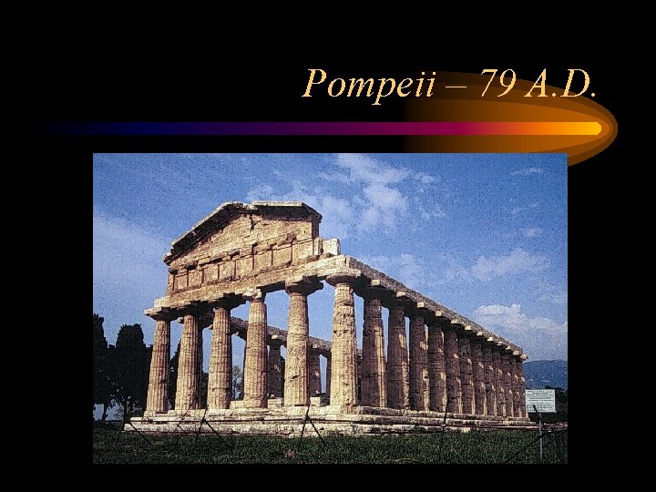 Pompeii – 79 A. D. 