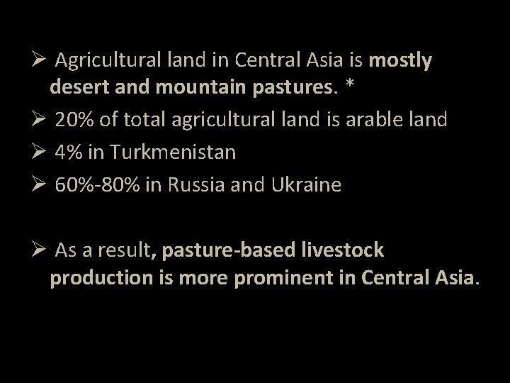 Ø Agricultural land in Central Asia is mostly desert and mountain pastures. * Ø