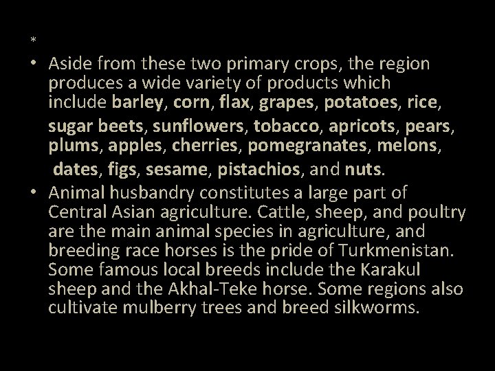 * • Aside from these two primary crops, the region produces a wide variety