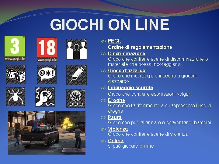 GIOCHI ON LINE PEGI: Ordine di regolamentazione Discriminazione Gioco che contiene scene di discriminazione