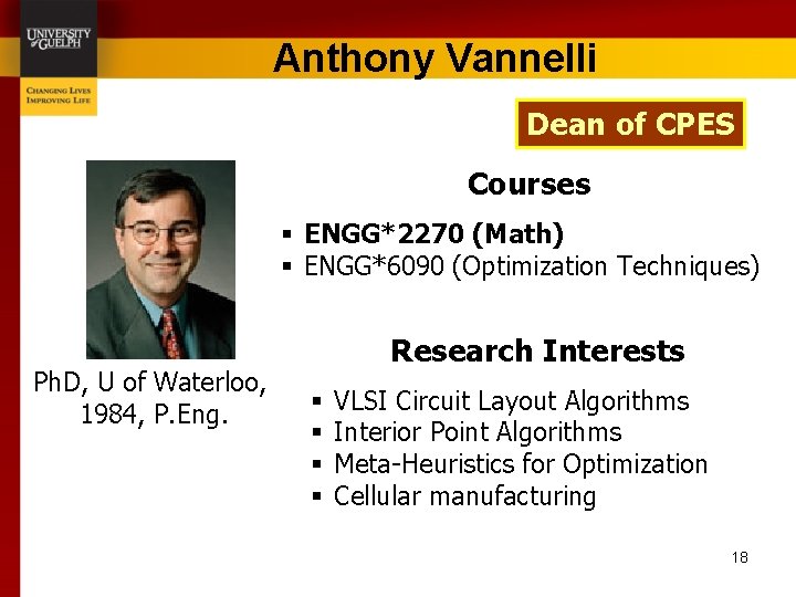 Anthony Vannelli Dean of CPES Courses § ENGG*2270 (Math) § ENGG*6090 (Optimization Techniques) Ph.