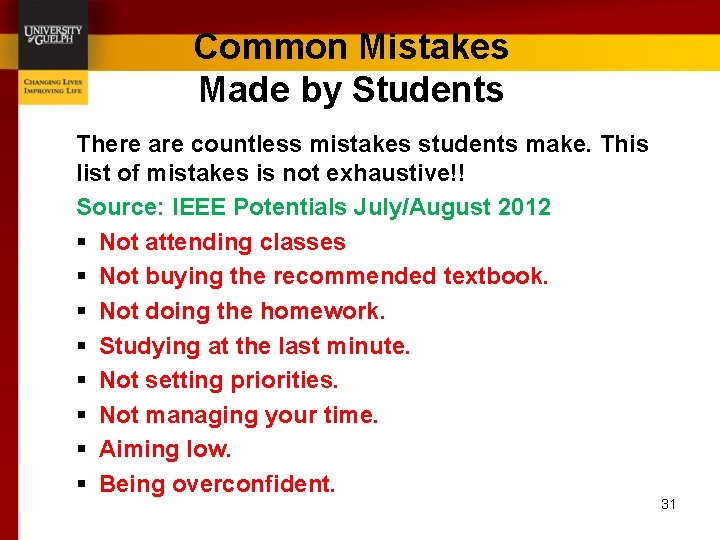 Common Mistakes Made by Students There are countless mistakes students make. This list of