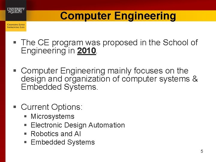 Computer Engineering § The CE program was proposed in the School of Engineering in