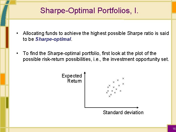 Sharpe-Optimal Portfolios, I. • Allocating funds to achieve the highest possible Sharpe ratio is