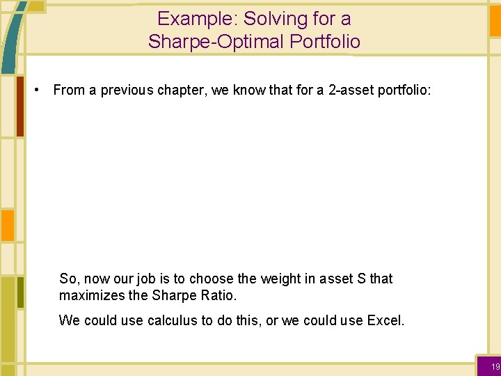 Example: Solving for a Sharpe-Optimal Portfolio • From a previous chapter, we know that