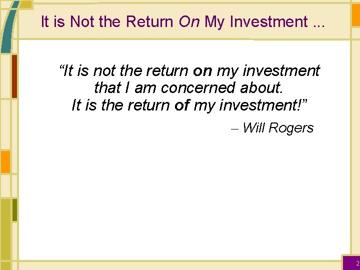 It is Not the Return On My Investment. . . “It is not the