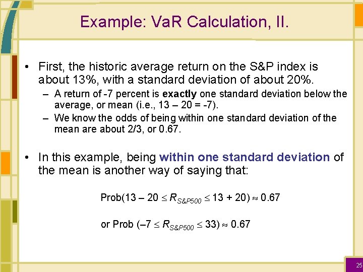 Example: Va. R Calculation, II. • First, the historic average return on the S&P