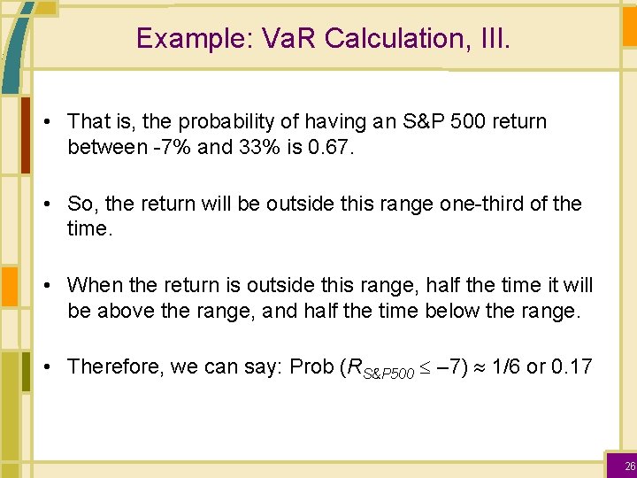 Example: Va. R Calculation, III. • That is, the probability of having an S&P