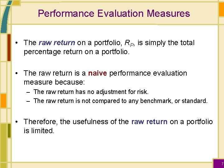 Performance Evaluation Measures • The raw return on a portfolio, RP, is simply the