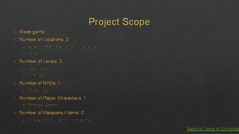 Project Scope Maze game Number of Locations: 2 Balcony (Start location for introduction) Maze