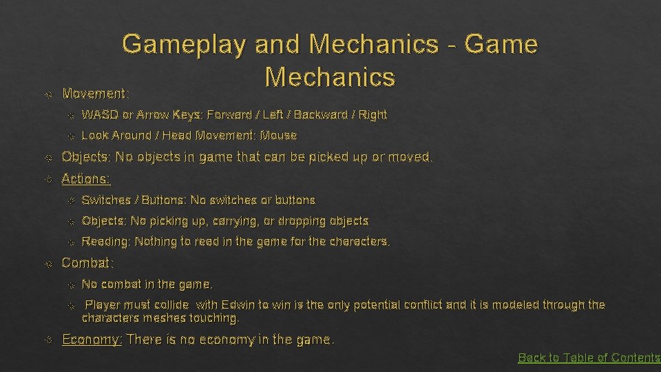  Gameplay and Mechanics - Game Mechanics Movement: WASD or Arrow Keys: Forward /