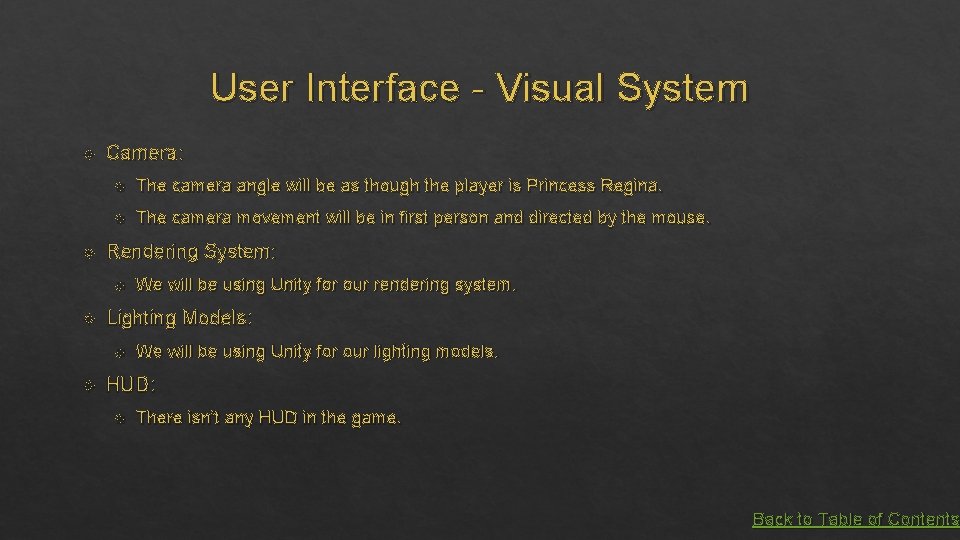 User Interface - Visual System Camera: The camera angle will be as though the