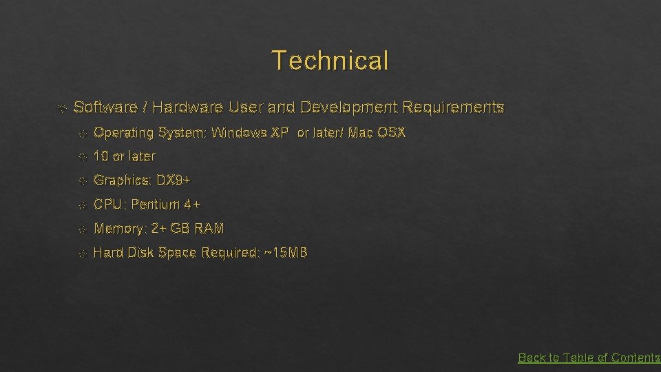 Technical Software / Hardware User and Development Requirements Operating System: Windows XP or later/