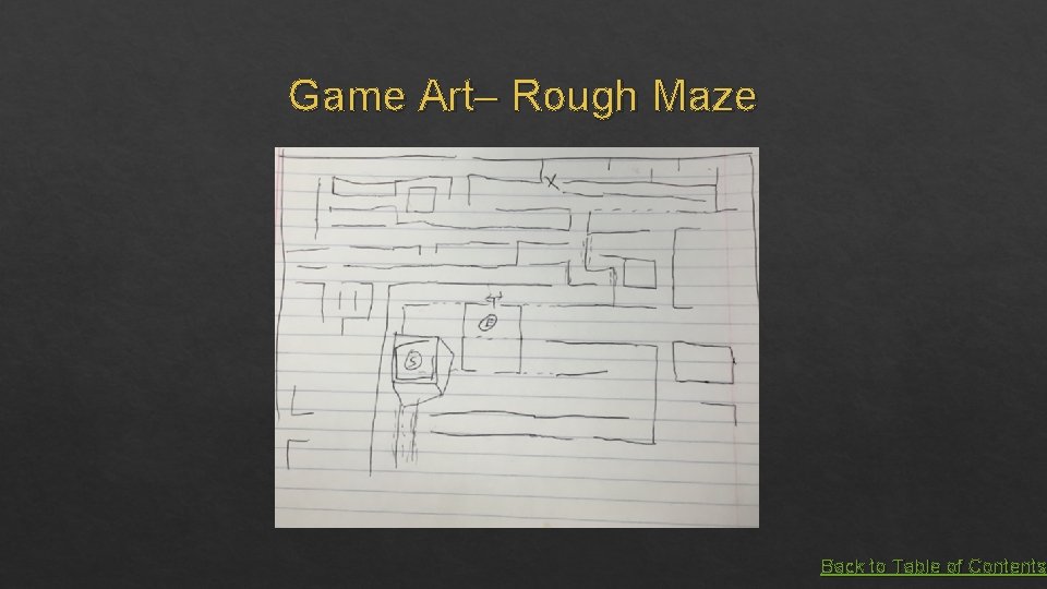 Game Art– Rough Maze Back to Table of Contents 