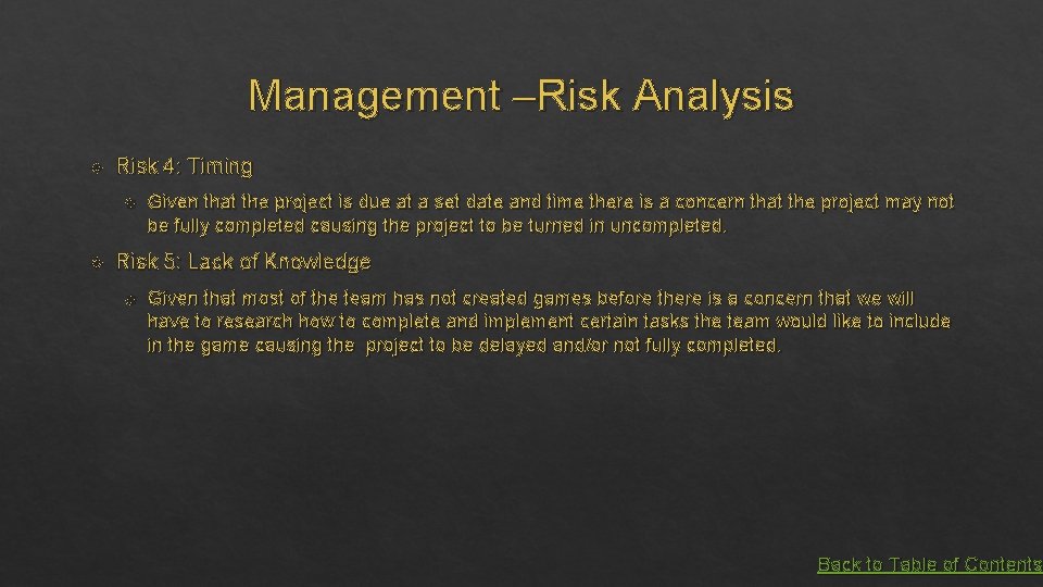 Management –Risk Analysis Risk 4: Timing Given that the project is due at a