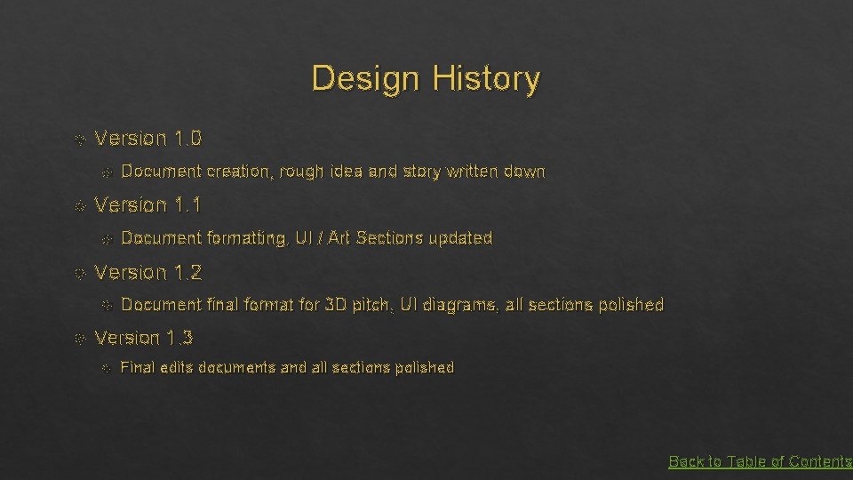 Design History Version 1. 0 Version 1. 1 Document formatting, UI / Art Sections