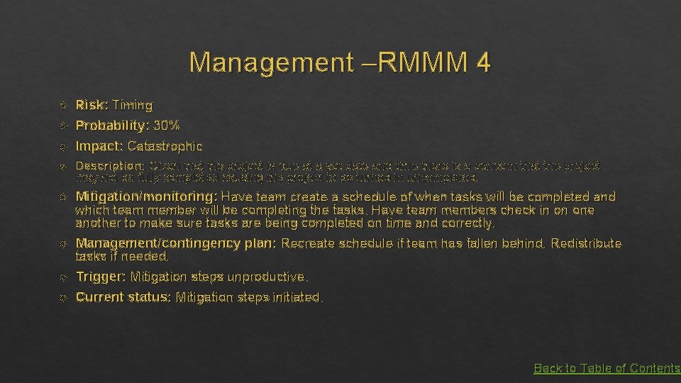 Management –RMMM 4 Risk: Timing Probability: 30% Impact: Catastrophic Description: Given that the project