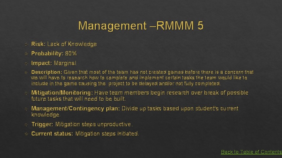 Management –RMMM 5 Risk: Lack of Knowledge Probability: 80% Impact: Marginal Description: Given that