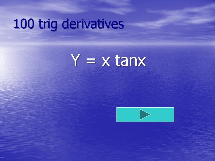 100 trig derivatives Y = x tanx 