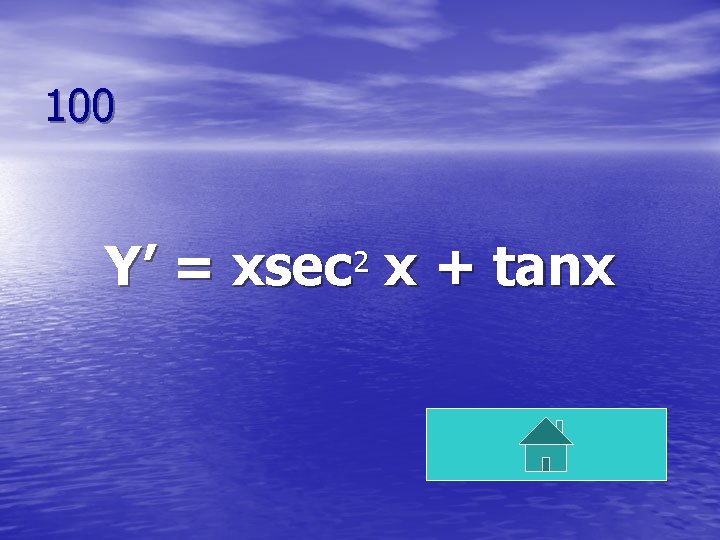 100 Y’ = xsec x + tanx 2 