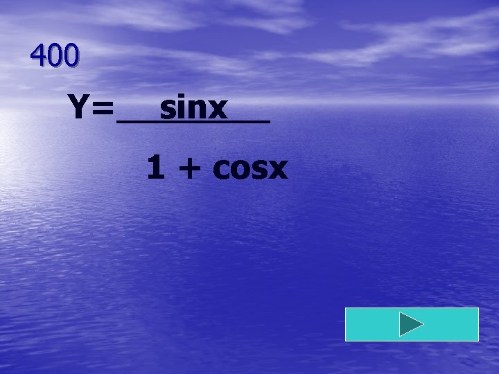 400 Y=__sinx__ 1 + cosx 