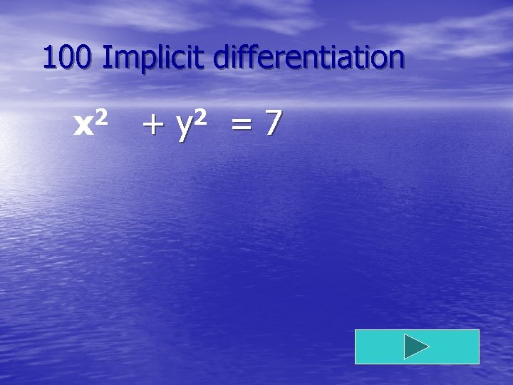 100 Implicit differentiation 2 x 2 y +y =7 