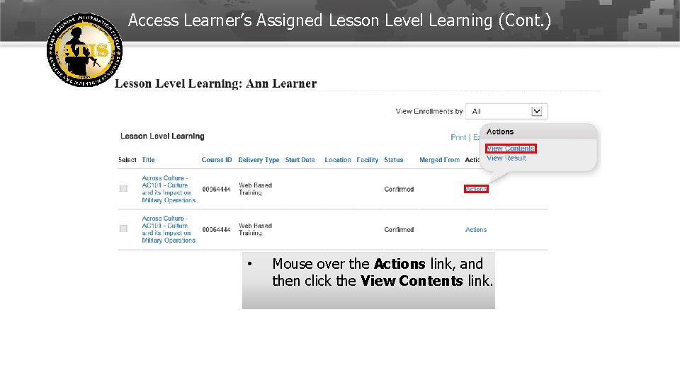 Access Learner’s Assigned Lesson Level Learning (Cont. ) • Mouse over the Actions link,