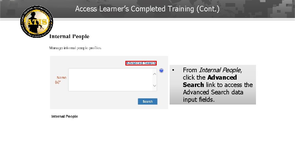 Access Learner’s Completed Training (Cont. ) • From Internal People, click the Advanced Search