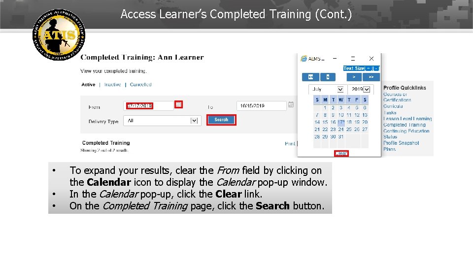 Access Learner’s Completed Training (Cont. ) • • • To expand your results, clear