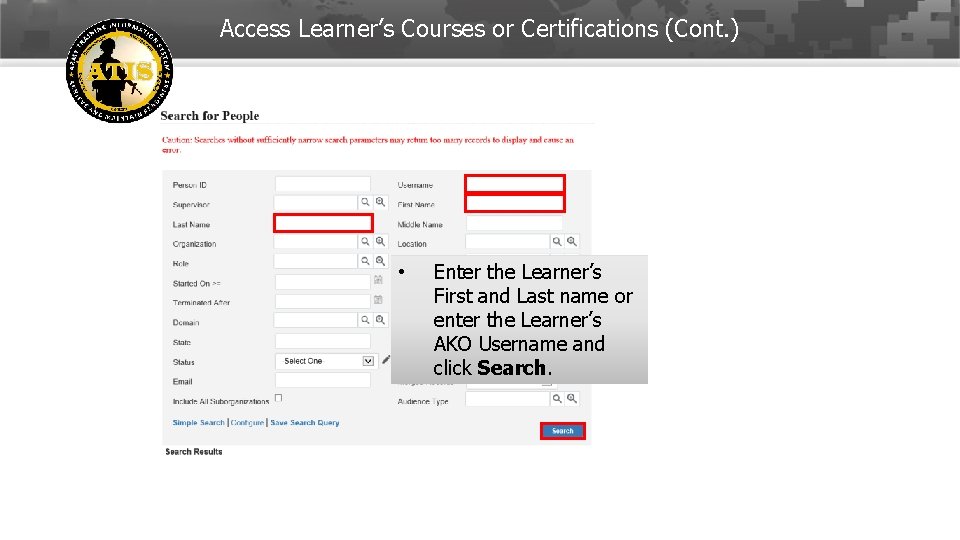 Access Learner’s Courses or Certifications (Cont. ) • Enter the Learner’s First and Last